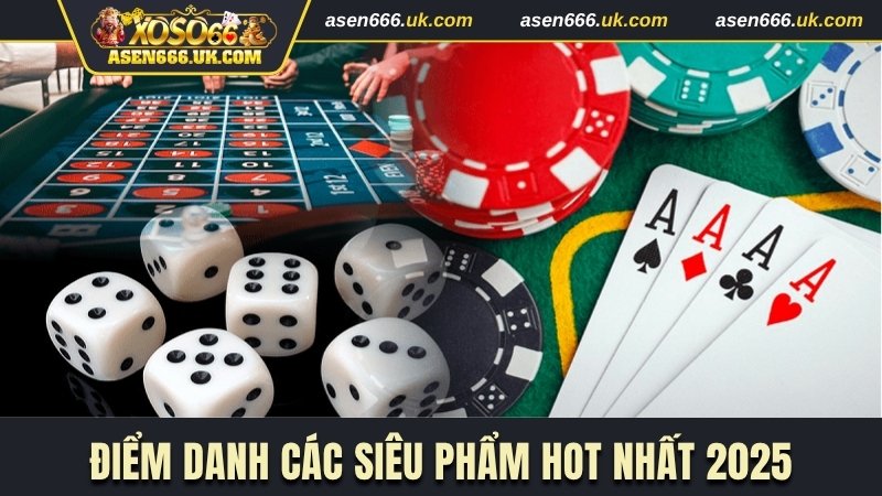 Điểm danh các siêu phẩm hot nhất 2025