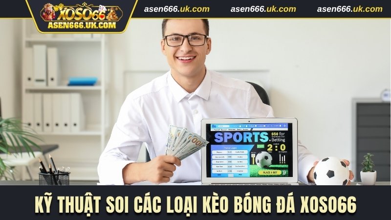 Kỹ thuật soi các loại kèo bóng đá Xoso66