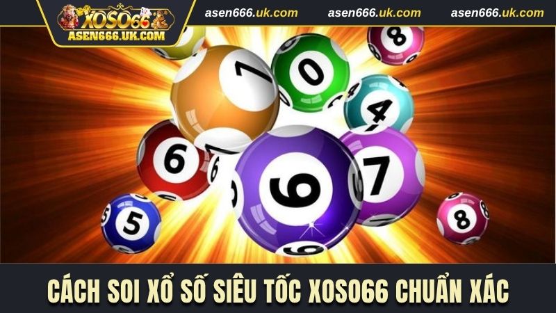 Cách soi xổ số siêu tốc Xoso66